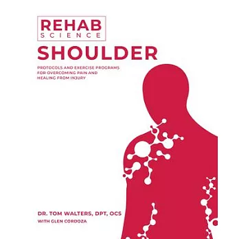 Rehab Science: Shoulder: How to Overcome Pain and Heal from Injury