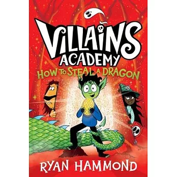 Villains Academy (2): How to steal a dragon/