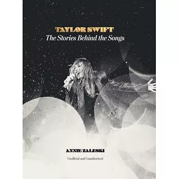 Taylor Swift: The Stories Behind the Songs