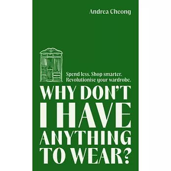 Why Don’t I Have Anything to Wear?: A Modern Guide to Sustainable Clothing