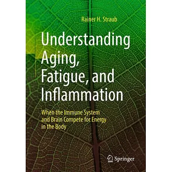 Understanding Aging, Fatigue, and Inflammation: When the Immune System and Brain Compete for Energy in the Body