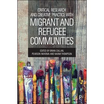 Critical Research&creat. Practice with Migrant&refugee Com.: Towards Interventions Based on Practice Research and Community Voices