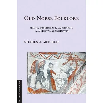 Old Norse Folklore: Magic, Witchcraft, and Charms in Medieval Scandinavia