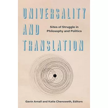 Universality and Translation: Sites of Struggle in Philosophy and Politics