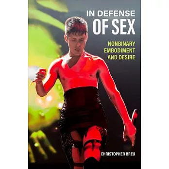 In Defense of Sex: Nonbinary Embodiment and Desire