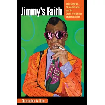 Jimmy’s Faith: James Baldwin, Disidentification, and the Queer Possibilities of Black Religion