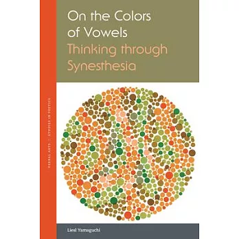 On the Colors of Vowels: Thinking Through Synesthesia