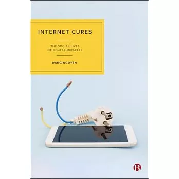 Internet Cures: The Social Lives of Digital Miracles