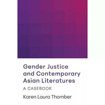 Gender Justice and Contemporary Asian Literatures: A Casebook