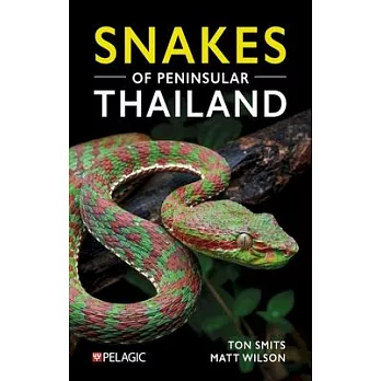 Snakes of Peninsular Thailand: A Photographic Guide to 160 Common Snake Species