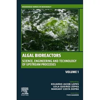 Algal Bioreactors: Vol 1: Science, Engineering and Technology of Upstream Processes