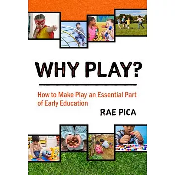 Why Play?: How to Make Play an Essential Part of Early Education