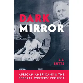 Dark Mirror: African Americans and the Federal Writers’ Project