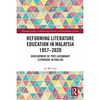 Reforming Literature Education in Malaysia 1957 - 2020: Development of Post-Secondary Literature in English