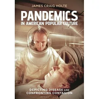 Pandemics in American Popular Culture: Depicting Disease and Confronting Contagion