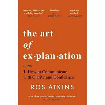 The Art of Explanation: How to Communicate with Clarity and Confidence