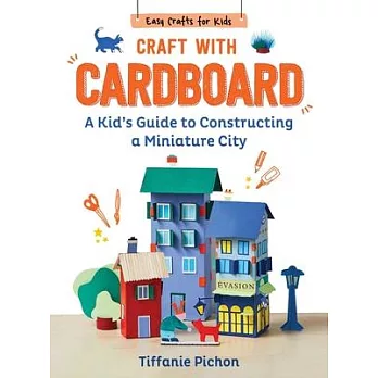 Craft with Cardboard: A Kid’s Guide to Constructing a Miniature City