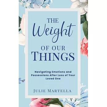 The Weight of Our Things: Navigating Possessions and Emotions After the Loss of Your Loved One