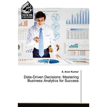 博客來-Data-Driven Decisions: Mastering Business Analytics for Success