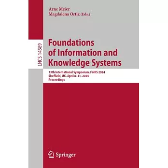 Foundations of Information and Knowledge Systems: 13th International Symposium, Foiks 2024, Sheffield, Uk, April 8-11, 2024, Proceedings
