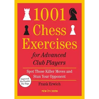 1001 Chess Exercises for Advanced Club Players - Updated: Spot Those Killer Moves and Stun Your Opponent