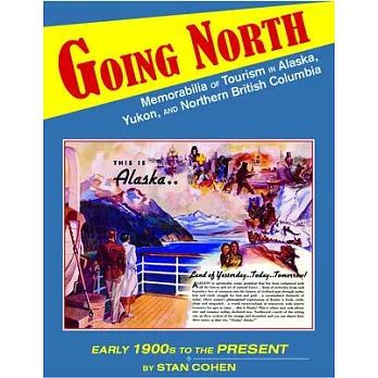 Going North: Memorabilia of Tourism in Alaska, Yukon, and Northern British Columbia