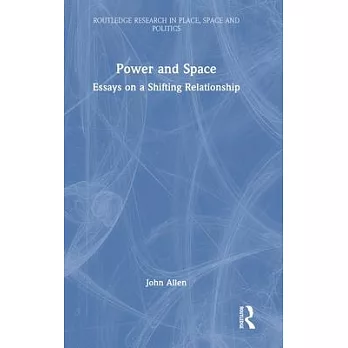 Power and Space: Essays on a Shifting Relationship