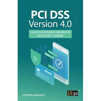 PCI DSS Version 4.0: A guide to the payment card industry data security standard