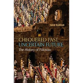 Chequered Past, Uncertain Future: The History of Pakistan