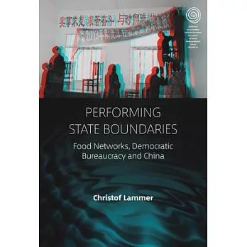 Performing State Boundaries: Food Networks, Democratic Bureaucracy and China