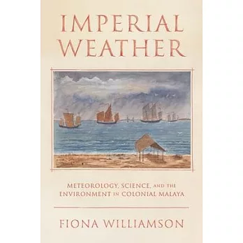 Weather, Science, and the Environment in Colonial Malaya