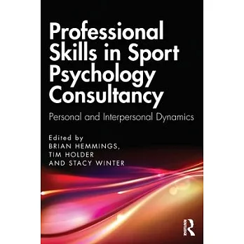 Professional Skills in Sport Psychology Consultancy: Personal and Interpersonal Dynamics