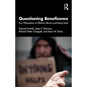 Questioning Beneficence: Four Philosophers on Effective Altruism and Doing Good