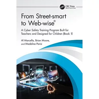 From Street-Smart to Web-Wise(r): A Cyber Safety Training Program Built for Teachers and Designed for Children (Book 1)