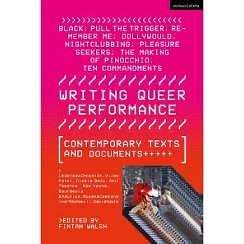 Writing Queer Performance: Contemporary Texts and Documents