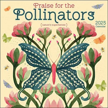 Praise for the Pollinators 2025 Wall Calendar: Nature’s Superheroes