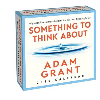 Adam Grant 2025 Day-To-Day Calendar: Something to Think About: Daily Insight from the Psychologist and Nyt Best-Selling Author