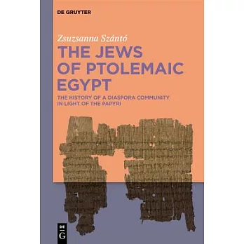 The Jews of Ptolemaic Egypt: The History of a Diaspora Community in Light of the Papyri