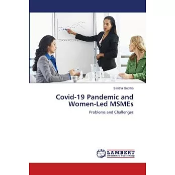 Covid-19 Pandemic and Women-Led MSMEs