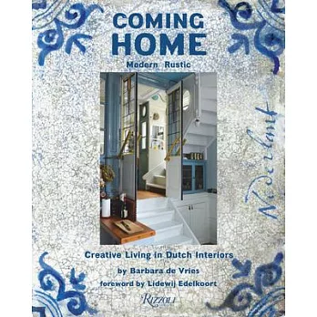 Coming Home: Modern Rustic: Creative Living in Dutch Interiors