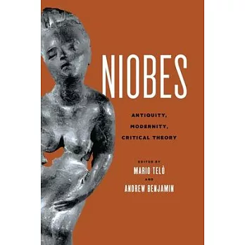 Niobes: Antiquity, Modernity, Critical Theory