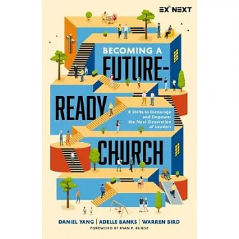 Becoming a Future-Ready Church: 8 Shifts to Encourage and Empower the Next Generation of Leaders