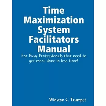 Time Maximization System Facilitators Manual