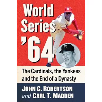 World Series ’64: The Cardinals, the Yankees and the End of a Dynasty