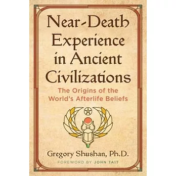 Near-Death Experience in Ancient Civilizations: The Origins of the World’s Afterlife Beliefs