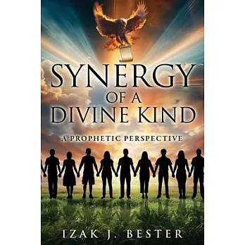 Synergy of a Divine Kind: A Prophetic Perspective