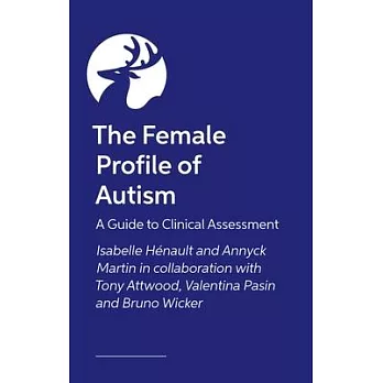 The Female Profile of Autism: A Guide to Clinical Assessment