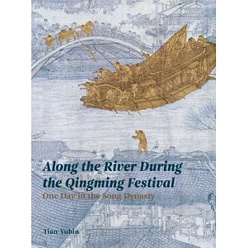 Along the River During Qingming Festival: One Day in the Song Dynasty