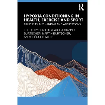 Hypoxia Conditioning in Health, Exercise and Sport: Principles, Mechanisms and Applications