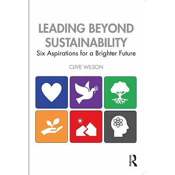 Leading Beyond Sustainability: Six Aspirations for a Brighter Future